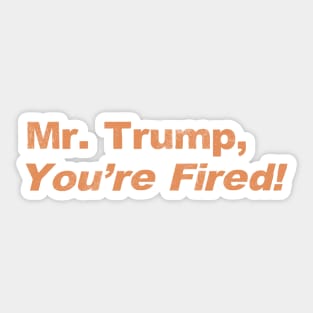 Mr. Trump You're Fired, We The People Dumped Trump 2020 Historic Vote Sticker